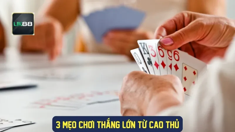 3 mẹo chơi thắng lớn từ cao thủ