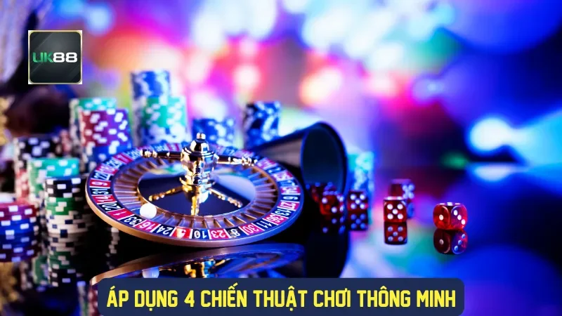 Áp dụng 4 chiến thuật chơi thông minh