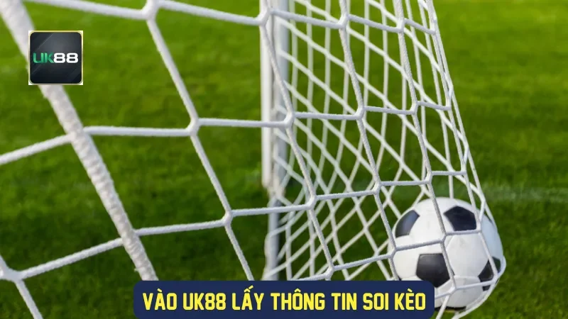 Vào UK88 lấy thông tin soi kèo