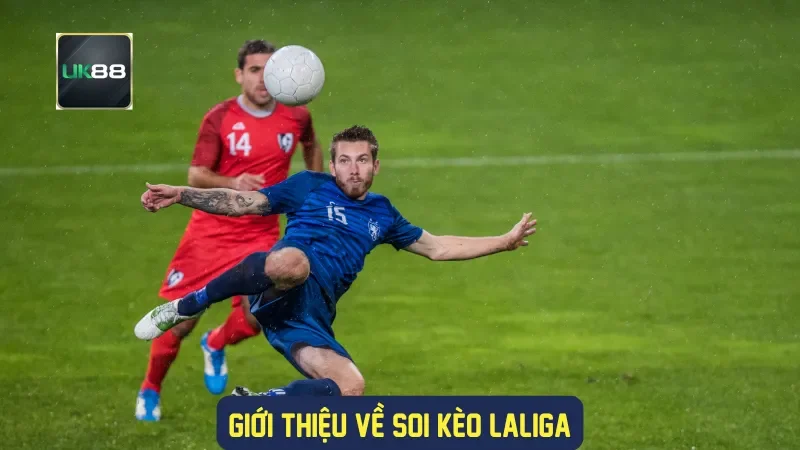 Giới thiệu về soi kèo Laliga