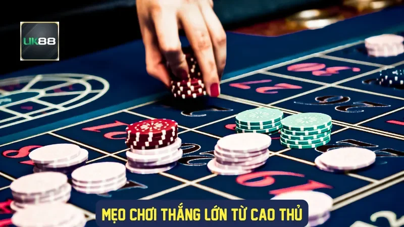 Mẹo chơi thắng lớn từ cao thủ